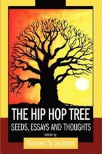 The Hip Hop Tree: Seeds, Essays and Thoughts