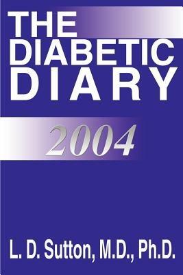 The Diabetic Diary 2004 - M D Ph D Sutton - cover