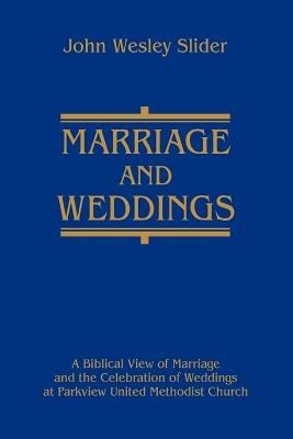 Marriage and Weddings: A Biblical View of Marriage and the Celebration of Weddings at Parkview United Methodist Church - John Wesley Slider - cover