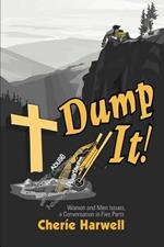 Dump It!: Women and Men Issues, a Conversation in Five Parts