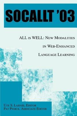 Socallt '03: ALL is WELL: New Modalities in Web-Enhanced Language Learning - cover