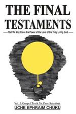 The Final Testaments: That We May Prove the Power of the Love of the Truly Living God