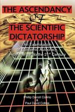 The Ascendancy of the Scientific Dictatorship: An Examination of Epistemic Autocracy, From the 19th to the 21st Century