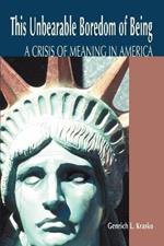 This Unbearable Boredom of Being: A Crisis of Meaning in America