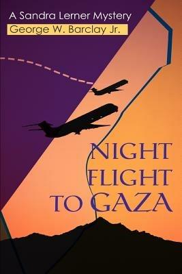 Night Flight to Gaza: A Sandra Lerner Mystery - George W Barclay - cover