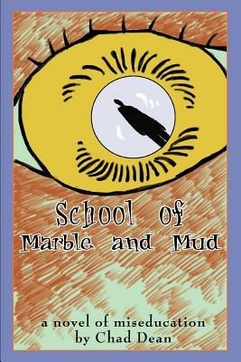 School of Marble and Mud - Chad Dean - cover