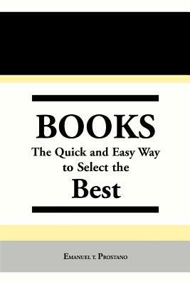 Books: The Quick and Easy Way to Select the Best - Emanuel T Prostano - cover