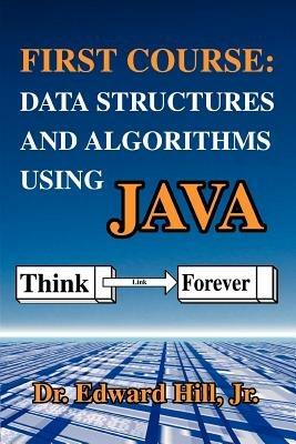 First Course: Data Structures and Algorithms Using Java - Edward Hill - cover