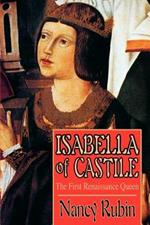 Isabella of Castile: The First Renaissance Queen