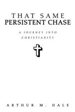 That Same Persistent Chase: A Journey into Christianity