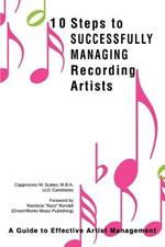 10 Steps to Successfully Managing Recording Artists: A Guide to Effective Artist Management