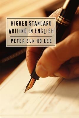 Higher Standard Writing in English - Peter Sun Ho Lee - cover