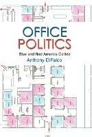 Office Politics: Blue and Red America Collide - Anthony Difalco - cover
