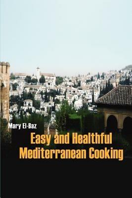 Easy and Healthful Mediterranean Cooking - Mary El-Baz - cover