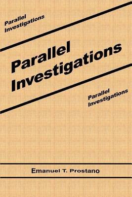 Parallel Investigations - Emanuel T Prostano - cover