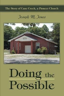 Doing the Possible: The Story of Cane Creek, a Pioneer Church - Joseph M Jones - cover