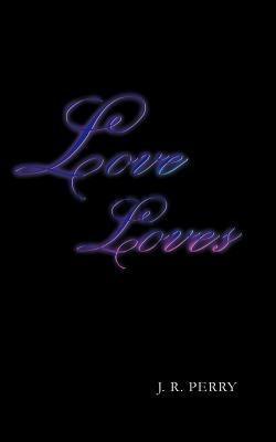 Love Loves - J R Perry - cover