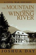 The Mountain Above the Winding River: A Civil War Odyssey