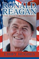 Ronald Reagan: From Sports to Movies to Politics