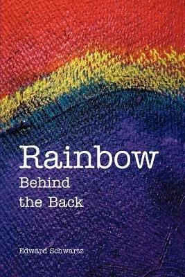 Rainbow Behind the Back - Edward Schwartz - cover