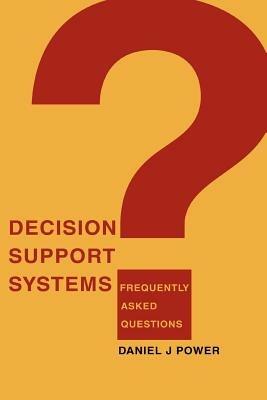 Decision Support Systems: Frequently Asked Questions - Daniel J Power - cover