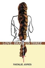 Love, Braid Us Three