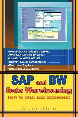 SAP and Bw Data Warehousing: How to Plan and Implement - Arshad Khan - cover