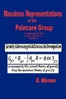Massless Representations of the Poincare Group: Electromagnetism, Gravitation, Quantum Mechanics, Geometry - R Mirman - cover
