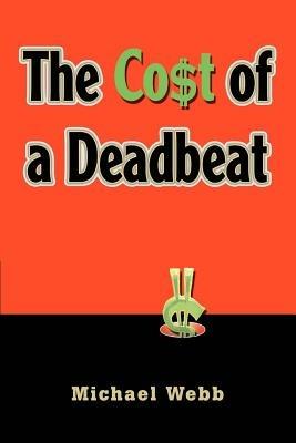 The Cost of a Deadbeat - Michael Webb - cover