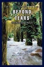 Beyond Tears: The Point of No Return