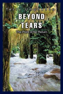 Beyond Tears: The Point of No Return - Terry Umphenour - cover