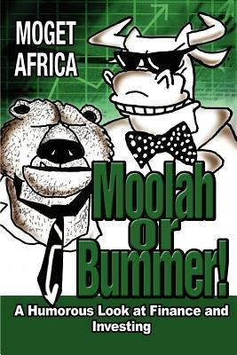 Moolah or Bummer!: A Humorous Look at Finance and Investing - Moget Africa - cover