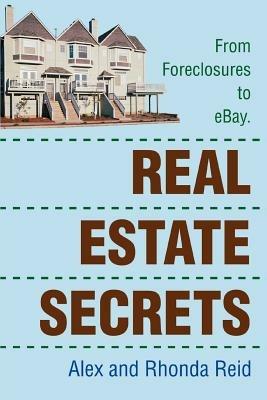 Real Estate Secrets: From Foreclosures to Ebay. - Alex Reid - cover