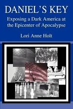 Daniel's Key: Exposing a Dark America at the Epicenter of Apocalypse