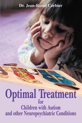 Optimal Treatment for Children with Autism and Other Neuropsychiatric Conditions - Jean Ronel Corbier,Jean Corbier,Jean-Ronel Corbier - cover