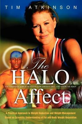 The HALO Affect: Tim Atkinson's High Activity Low Obesity Diet and Exercise Plan - Tim Atkinson - cover