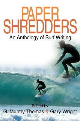 Paper Shredders: An Anthology of Surf Writing - G Murray Thomas - cover