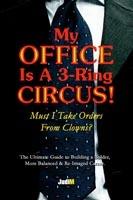 My Office Is a 3-Ring Circus!: Must I Take Orders from Clowns?