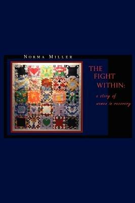 The Fight Within: A Story of Women in Recovery - Norma Miller - cover
