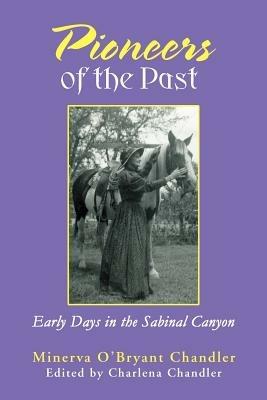 Pioneers of the Past: Early Days in the Sabinal Canyon - Minerva O'Bryant Chandler - cover