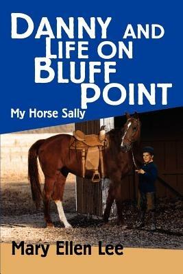 Danny and Life on Bluff Point: My Horse Sally - Mary Ellen Lee - cover