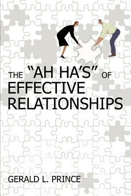 The Ah Ha's of Effective Relationships - Gerald L Prince - cover