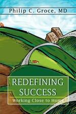 Redefining Success: Working Close to Home