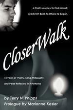 CloserWalk: A Poet's Journey To Find himself, Leads him Back To Where he Began.