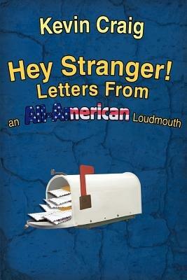 Hey Stranger! Letters from an All-American Loudmouth - Kevin Craig - cover