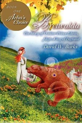 Bretwalda: The Story of Outlaw-Prince Edwin, High King of England - David W Burks - cover