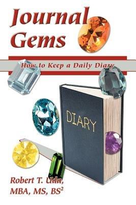 Journal Gems: How to Keep a Daily Diary - Robert T Uda - cover