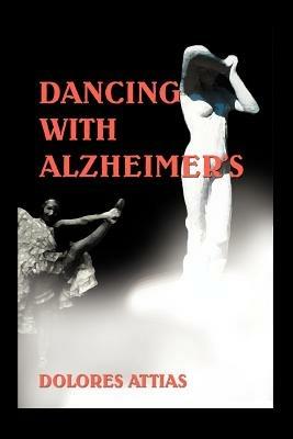 Dancing with Alzheimer's - Dolores Attias - cover