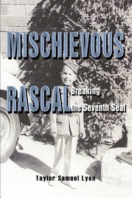 Mischievous Rascal: Breaking the Seventh Seal - Taylor Samuel Lyen - cover