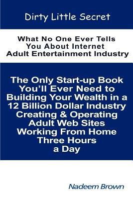 Dirty Little Secret: What No One Ever Tells You About Internet Adult Entertainment Industry - Nadeem Brown - cover